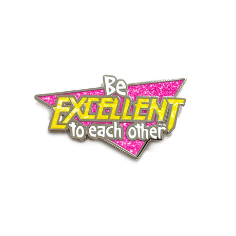 Be Excellent To Each Other enamel pin on white background