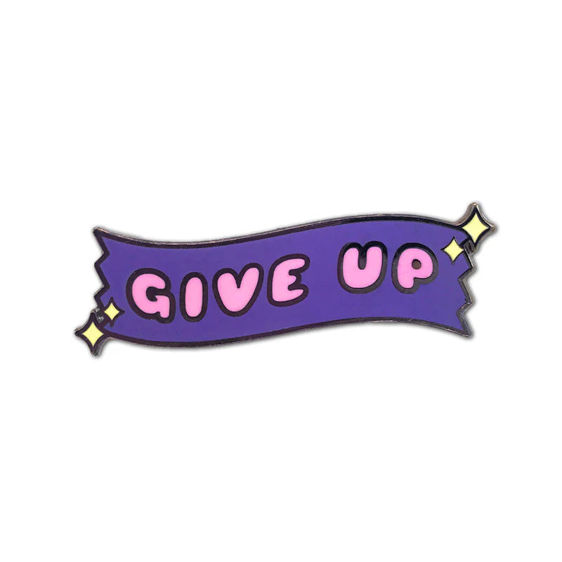 give up enamel pin purple banner pink text cute sarcastic pin design
