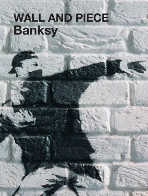 Banksy Wall and Piece street art and graffiti book cover