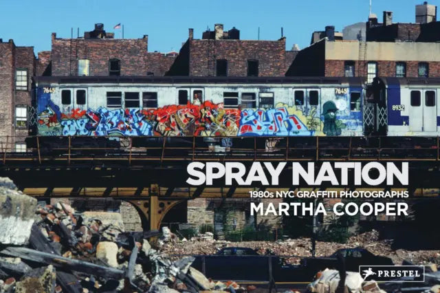Spray Nation 1980s NYC Graffiti Photographs by Martha Cooper book cover featuring a graffiti-covered New York subway train